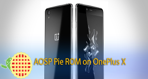 Install AOSP Pie ROM on OnePlus X AOSP Pie ROM on OnePlus X