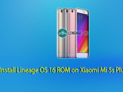 How to Install Lineage OS 16 ROM on Xiaomi Mi 5s Plus Lineage OS 16 ROM on Xiaomi Mi 5s Plus