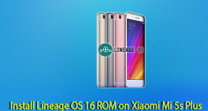How to Install Lineage OS 16 ROM on Xiaomi Mi 5s Plus Lineage OS 16 ROM on Xiaomi Mi 5s Plus