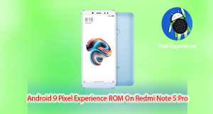 Get Android 9 Pixel Experience ROM on Xiaomi Redmi Note 5 Pro Pixel Experience ROM on Xiaomi Redmi Note 5 Pro