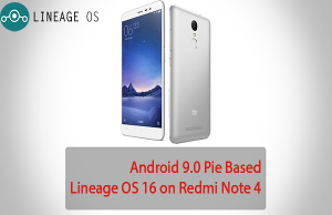 Install Android 9.0 Pie Based Lineage OS 16 on Redmi Note 4 Lineage OS 16 on Redmi Note 4