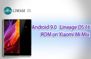 Get Android 9.0 Pie based Lineage OS 16 ROM on Xiaomi Mi Mix Lineage OS 16 ROM on Xiaomi Mi MIX