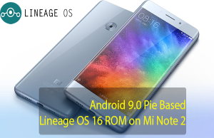 Install Android 9.0 Pie Based LineageOS 16 ROM on Mi Note 2 Lineage OS 16 ROM on MI Note 2