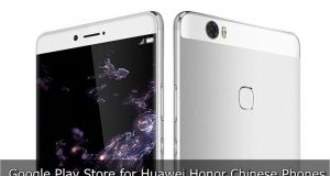 Download Google Play Store on Huawei Honor Chinese Phones Google Play Store on Huawei Honor Chinese Phones