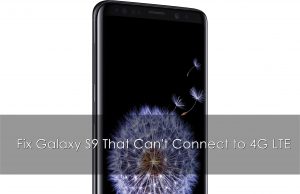 How to fix Galaxy S9 that can’t connect to 4G LTE Galaxy S9 that can't connect to 4G LTE