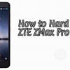 Hard Reset ZTE ZMax Pro Z981