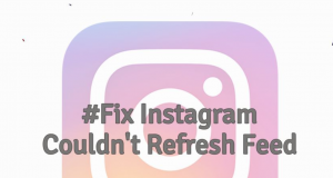 Fix Instagram Couldn’t Refresh Feed Problem. Instagram Couldn't Refresh Feed