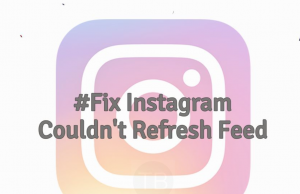 Fix Instagram Couldn’t Refresh Feed Problem. Instagram Couldn't Refresh Feed