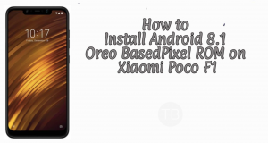 Install Android 8.1 Oreo Based Pixel ROM on Xiaomi Poco F1 Pixel ROM on Xiaomi Poco F1