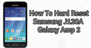 How To Hard Reset Samsung J120A Galaxy Amp 2 Hard Reset Samsung J120A Galaxy Amp 2