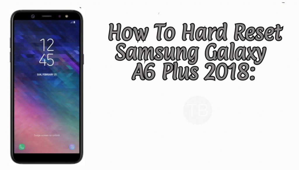 Hard Reset Samsung Galaxy A6 Plus 2018