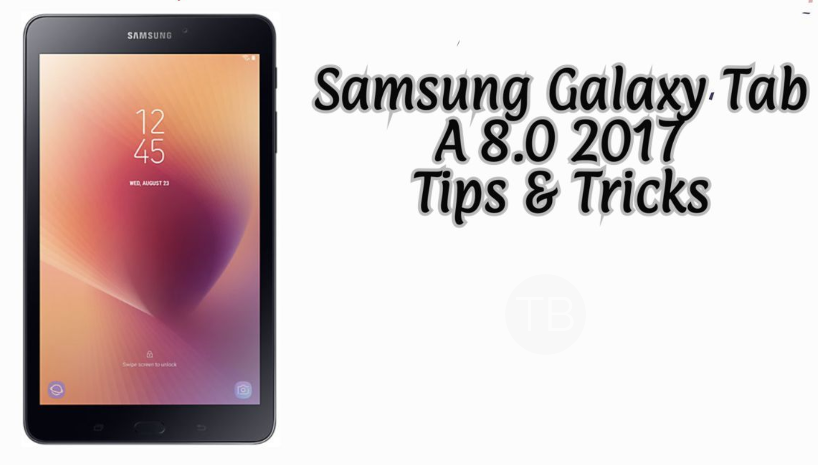 Galaxy Tab A 8.0 2017 Tips