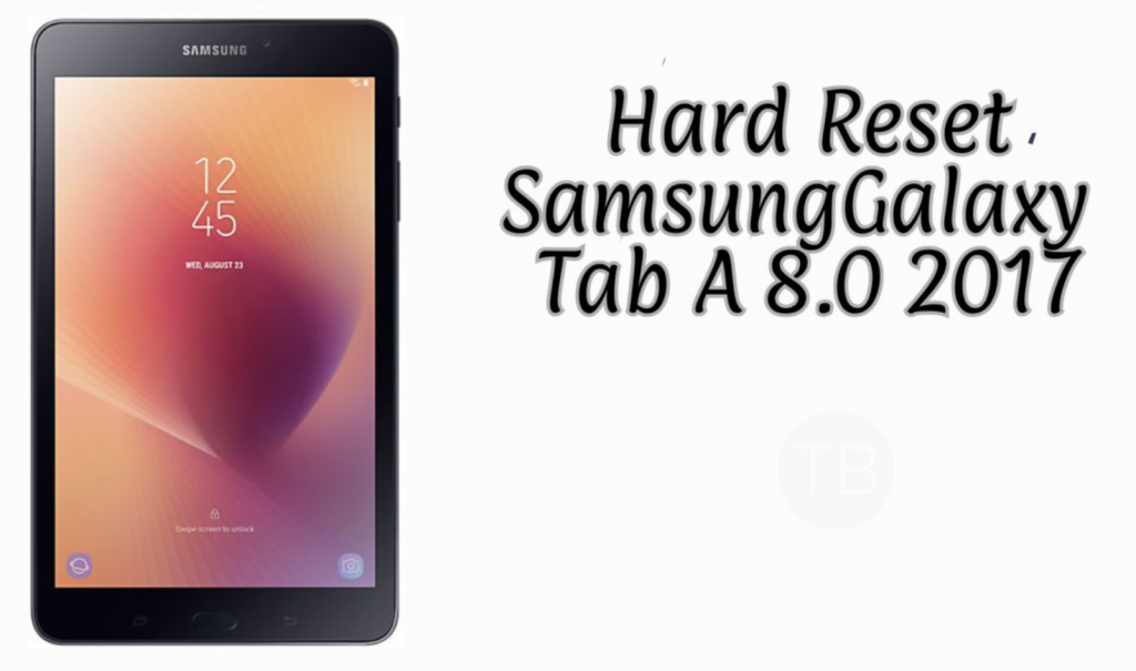 Hard Reset Samsung Galaxy Tab A 8.0 2017