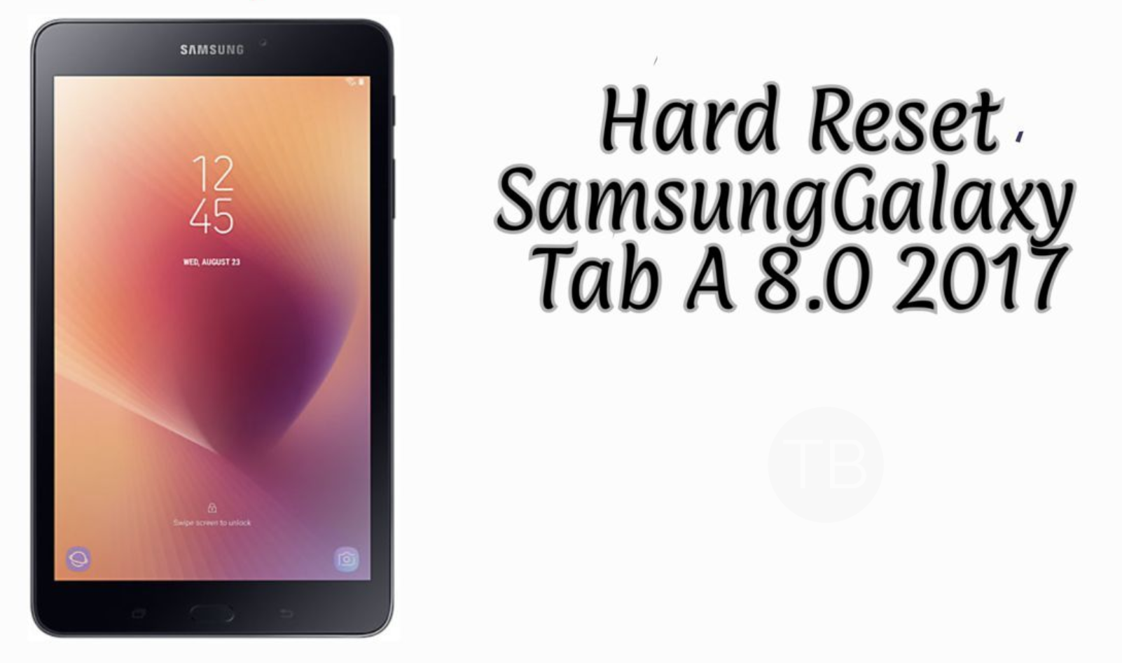 How to Hard Reset Samsung Galaxy Tab A 23.23 22317  TechBeasts