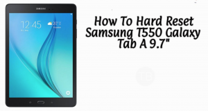 How To Hard Reset Samsung T550 Galaxy Tab A 9.7″ Hard Reset Samsung T550 Galaxy Tab A 9.7"