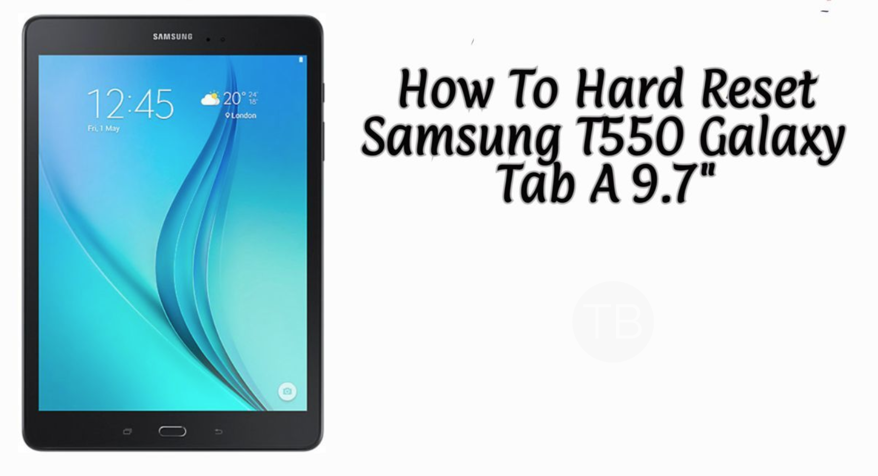 Hard Reset Samsung T550 Galaxy Tab A 9.7"