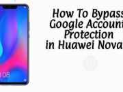 How to bypass Google Account protection in Huawei Nova 3 bypass Google Account protection in Huawei Nova 3