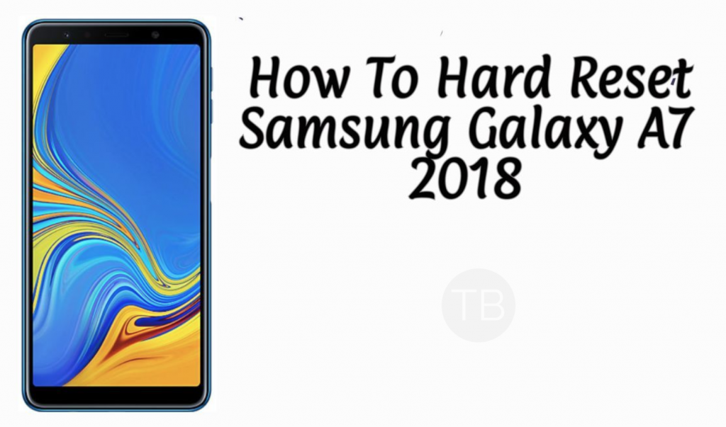 Hard Reset Samsung Galaxy A7 2018