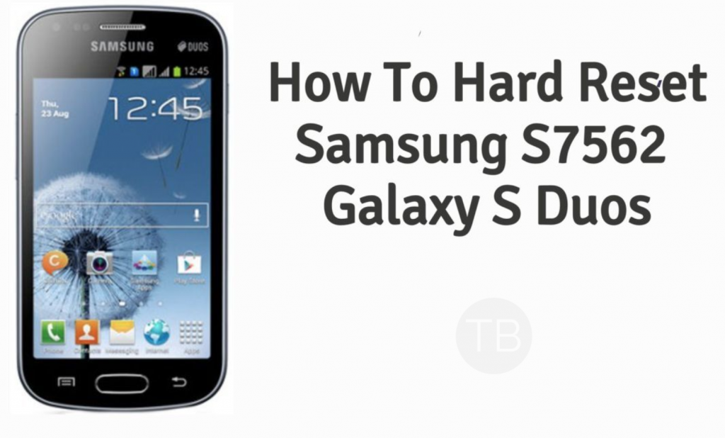 Hard Reset Samsung S7562 Galaxy S Duos