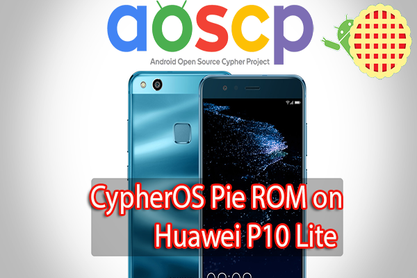 CypherOS Pie ROM on Huawei P10 Lite