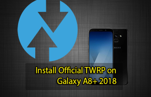 Install Official TWRP on Galaxy A8+ 2018 Install Official TWRP on Galaxy A8+ 2018