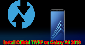 Install Official TWRP on Galaxy A8 2018 Install Official TWRP on Galaxy A8 2018