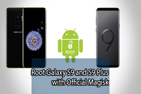 Root Galaxy S9 and S9 Plus with Official Magisk