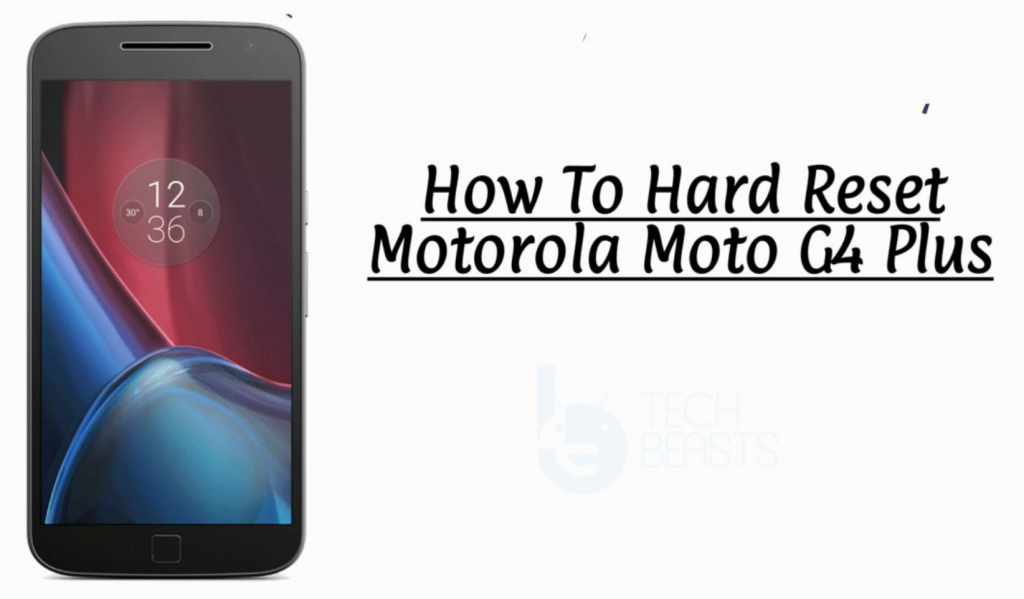 Hard Reset Motorola Moto G4 Plus
