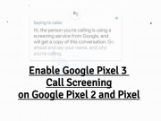 Enable Google Pixel 3 Call Screening on Pixel 2 and Pixel Google Pixel 3 Call Screening on Pixel 2