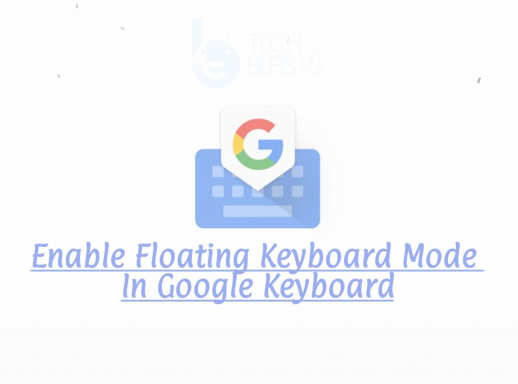 Floating Keyboard Mode In Google