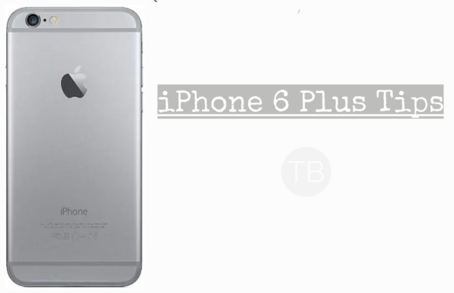 iPhone 6 Plus Tips