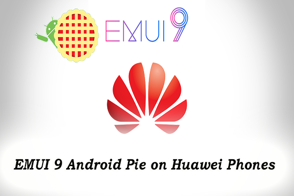 EMUI 9 Android Pie on Huawei Phones