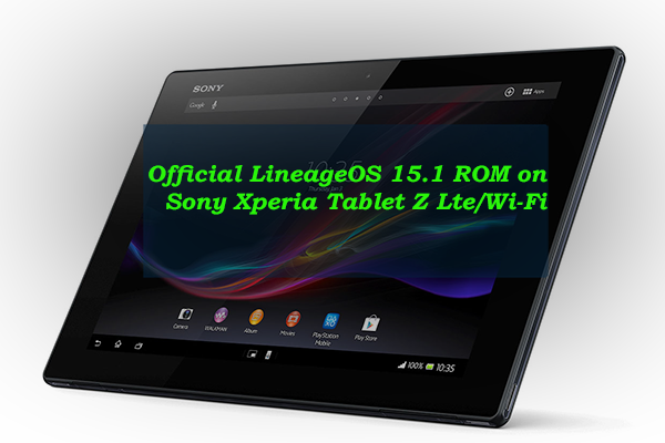 Install Official LineageOS 15.1 ROM on Sony Xperia Tablet Z Lte/Wi-Fi