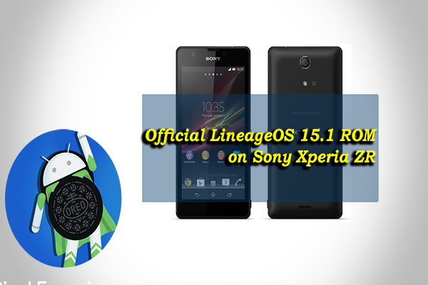 Install Official LineageOS 15.1 ROM on Sony Xperia ZR