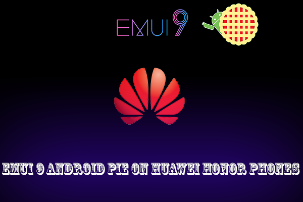 EMUI 9 Android Pie on Huawei Honor Phones