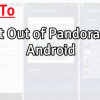 Exit Out of Pandora on Android