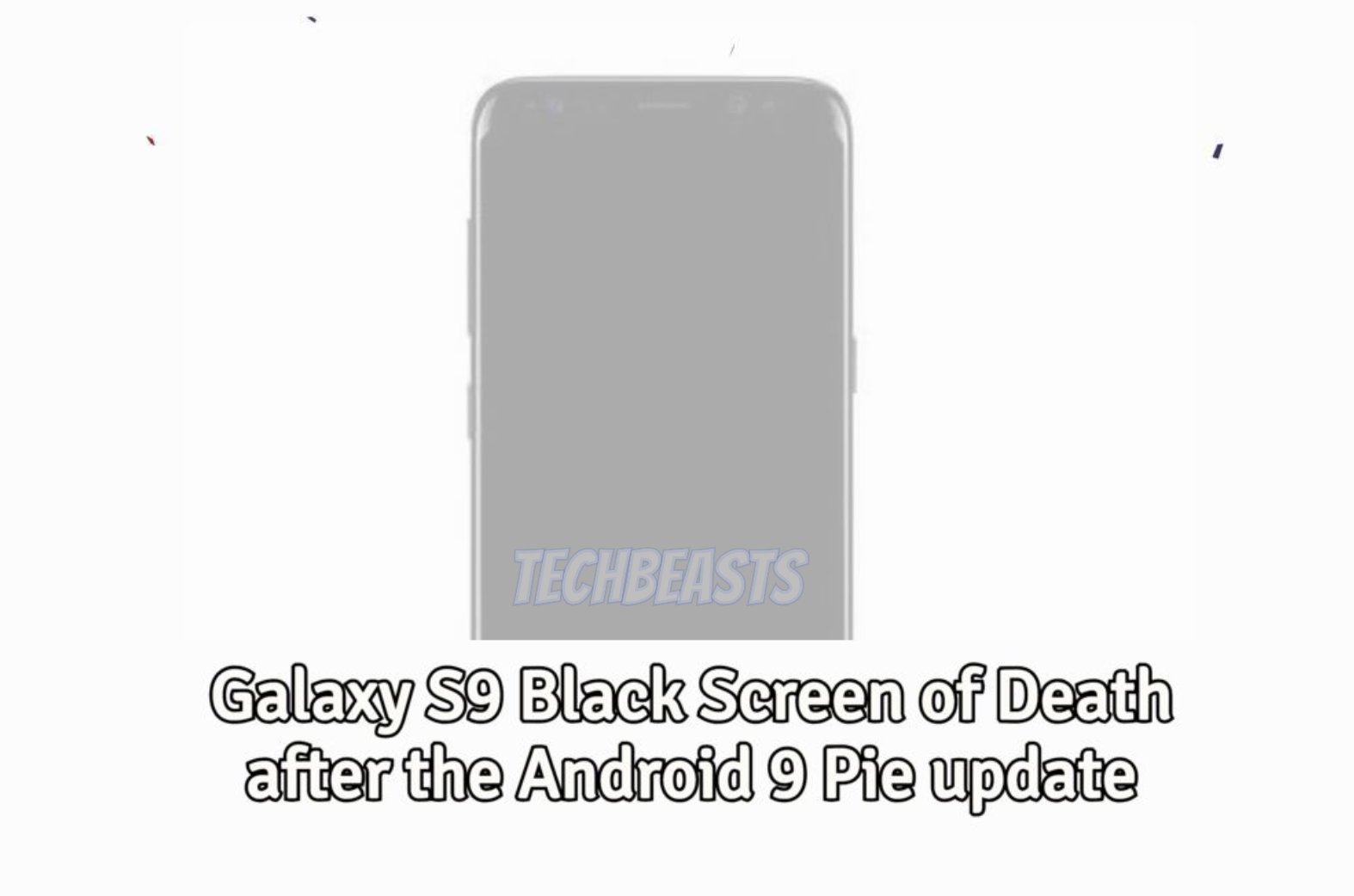 Fix Galaxy S9 Black Screen Of Death After The Android 9 Pie Update Techbeasts