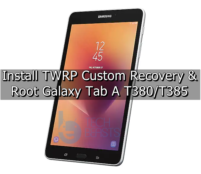 Root Galaxy Tab A T380/T385 & Install TWRP Recovery