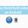 DivX/XviD videos on Android